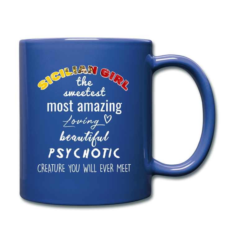 Sicilian Girl the sweetest psychotic creature Full Color Mug 11 oz - royal blue