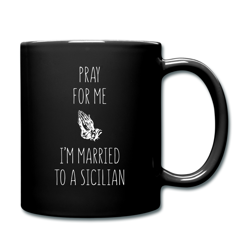 Pray for me I'm married to a Sicilian Full Color Mug 11 oz - black