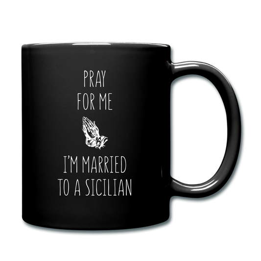 Pray for me I'm married to a Sicilian Full Color Mug 11 oz - black
