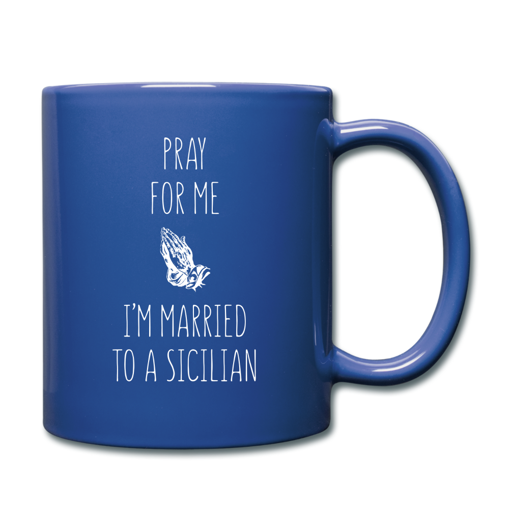 Pray for me I'm married to a Sicilian Full Color Mug 11 oz - royal blue