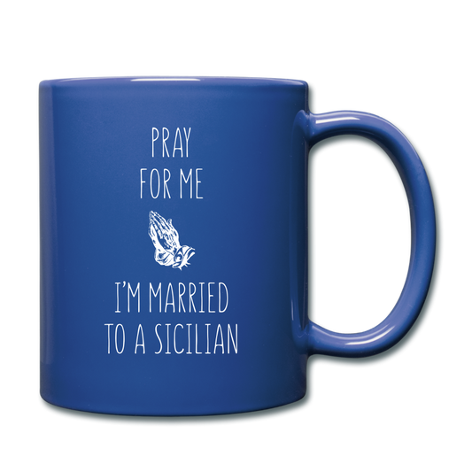 Pray for me I'm married to a Sicilian Full Color Mug 11 oz - royal blue