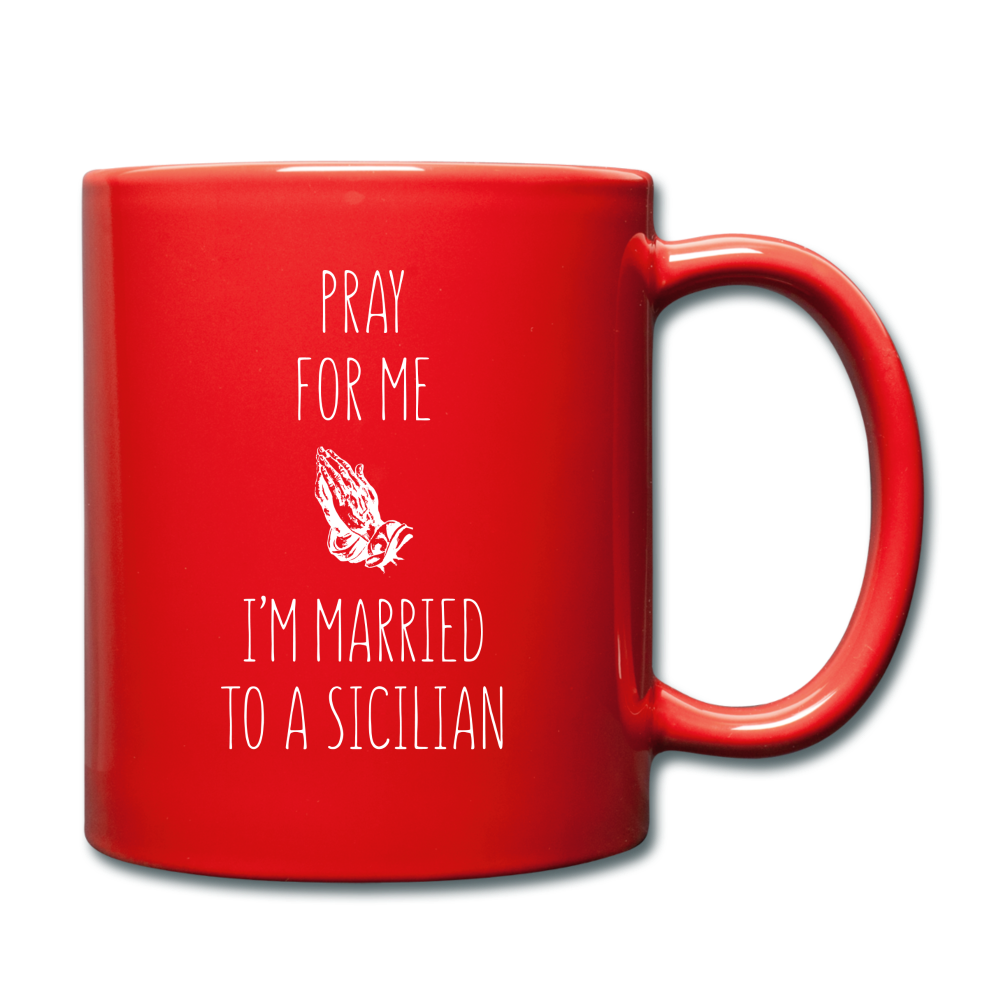 Pray for me I'm married to a Sicilian Full Color Mug 11 oz - red