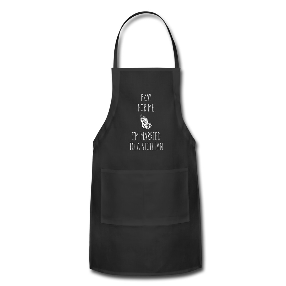 Pray for me I'm married to a Sicilian Apron - black