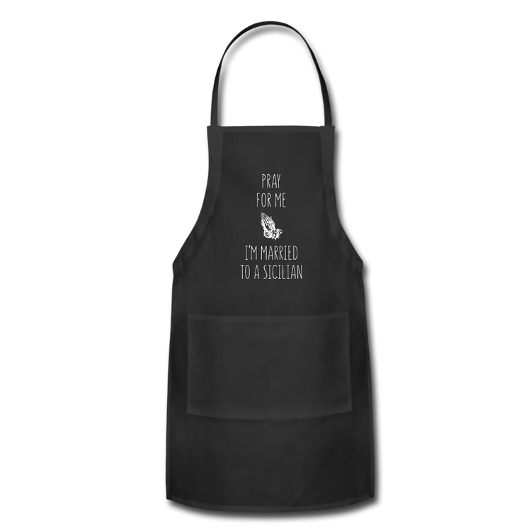 Pray for me I'm married to a Sicilian Apron - black