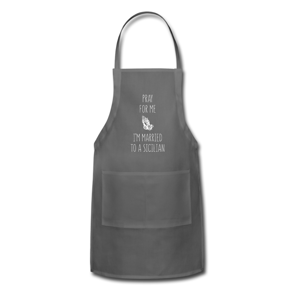Pray for me I'm married to a Sicilian Apron - charcoal