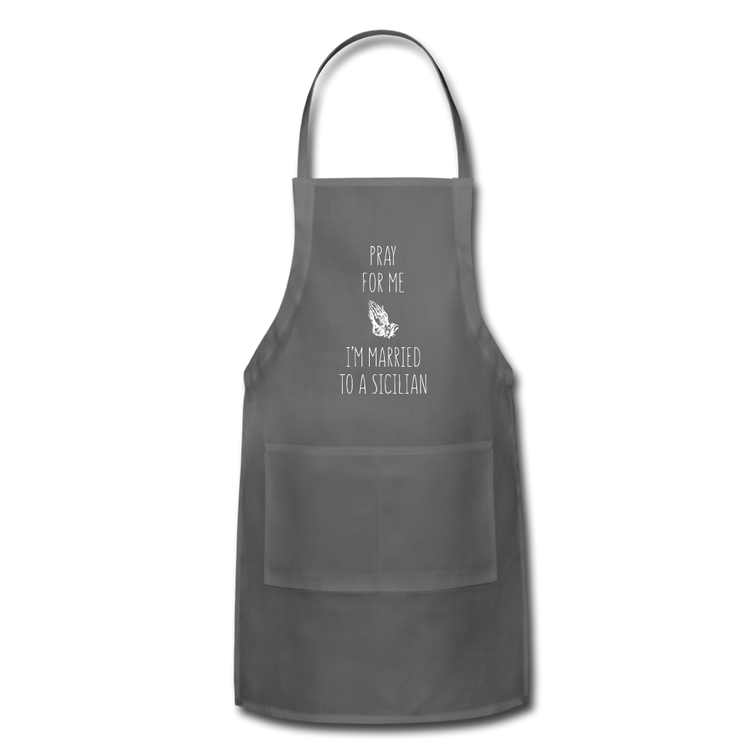 Pray for me I'm married to a Sicilian Apron - charcoal