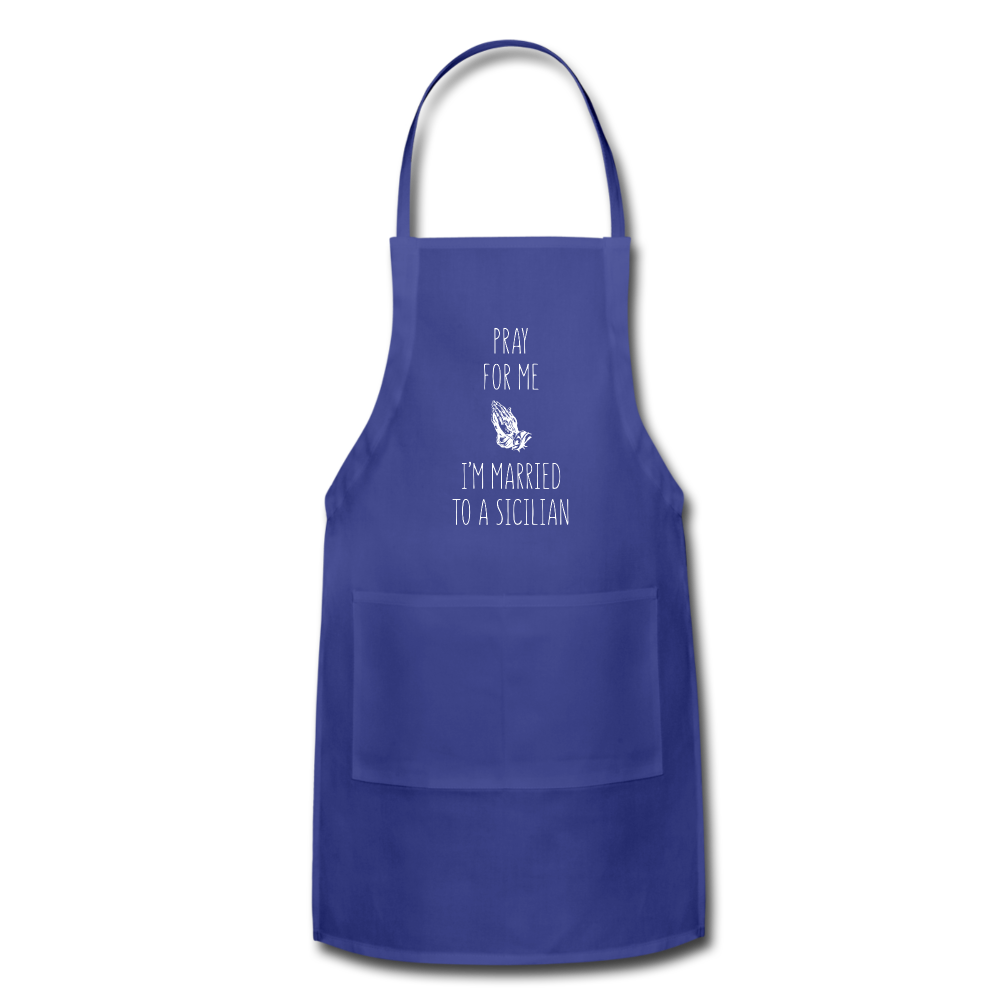 Pray for me I'm married to a Sicilian Apron - royal blue