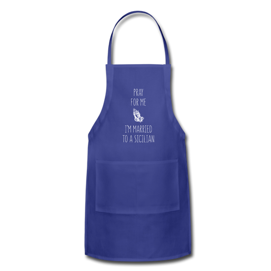 Pray for me I'm married to a Sicilian Apron - royal blue