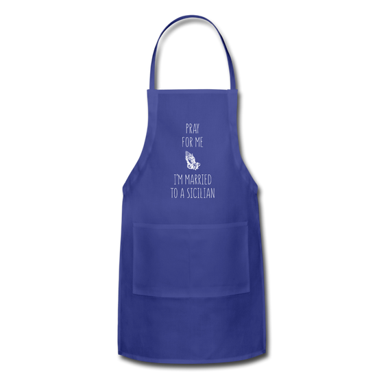 Pray for me I'm married to a Sicilian Apron - royal blue