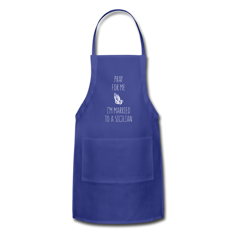 Pray for me I'm married to a Sicilian Apron - royal blue