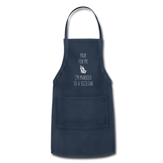 Pray for me I'm married to a Sicilian Apron - navy