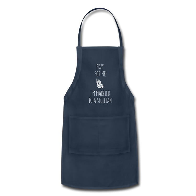 Pray for me I'm married to a Sicilian Apron - navy