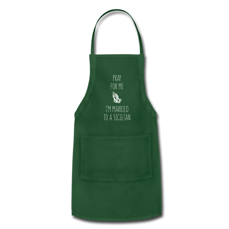 Pray for me I'm married to a Sicilian Apron - forest green