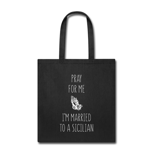 Pray for me I'm married to a Sicilian Cotton Tote Bag - black