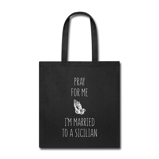 Pray for me I'm married to a Sicilian Cotton Tote Bag - black