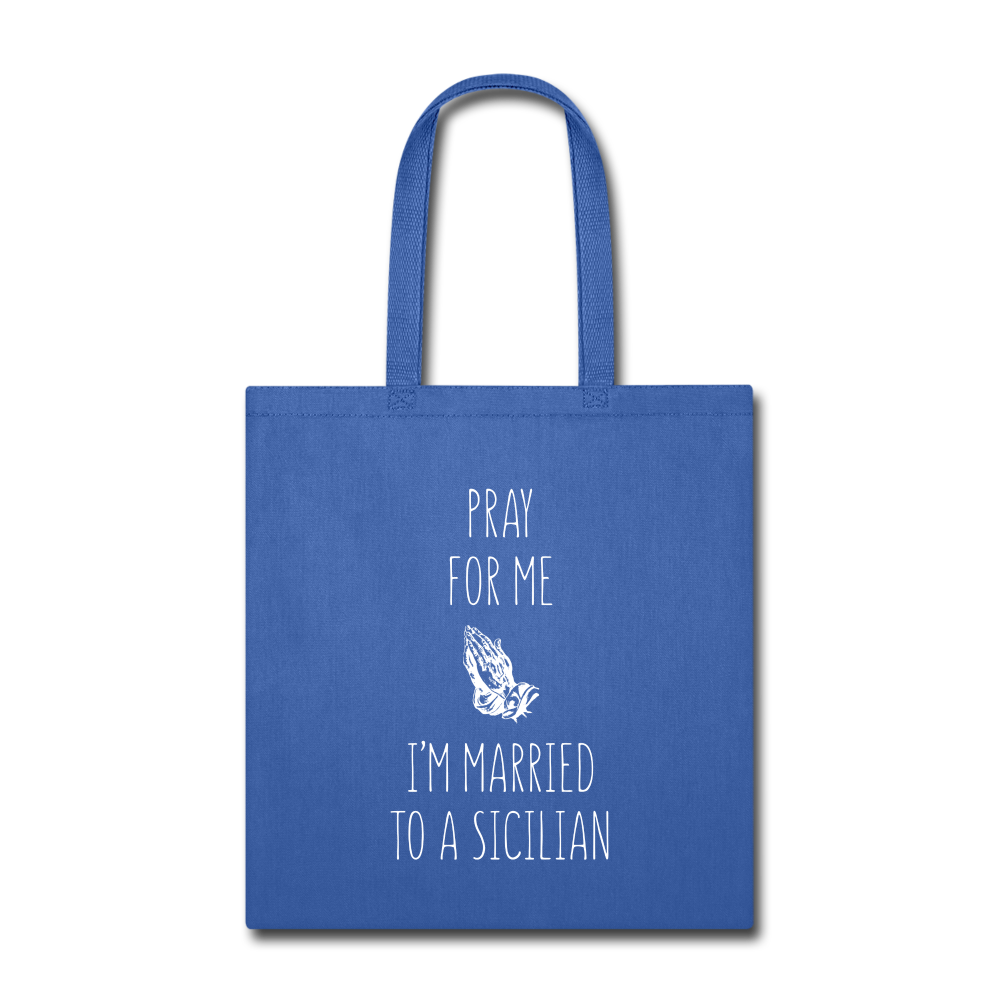 Pray for me I'm married to a Sicilian Cotton Tote Bag - royal blue