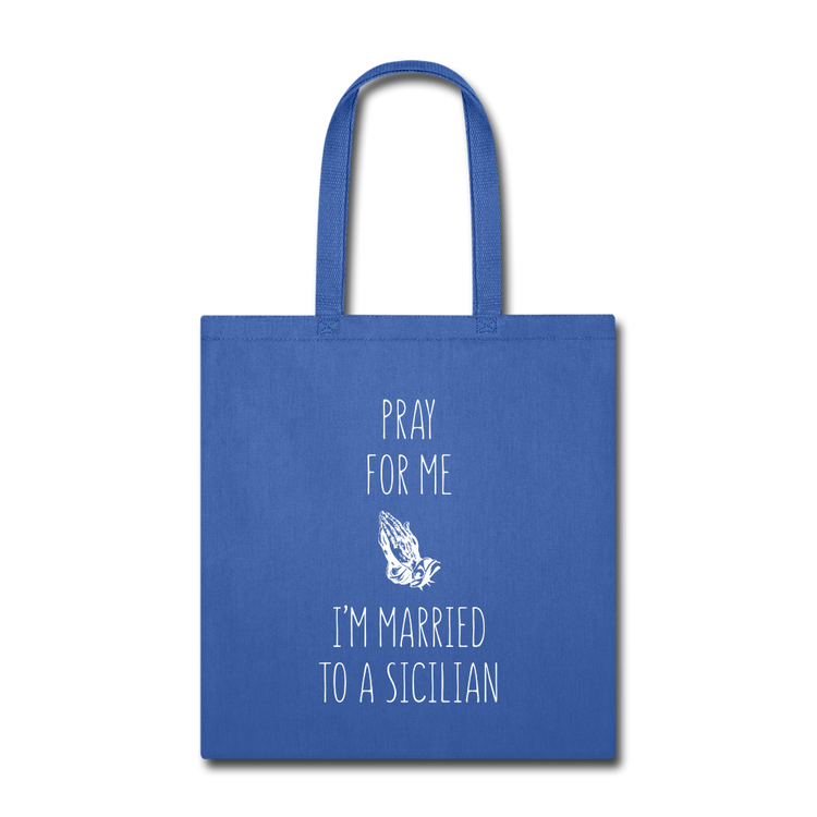 Pray for me I'm married to a Sicilian Cotton Tote Bag - royal blue