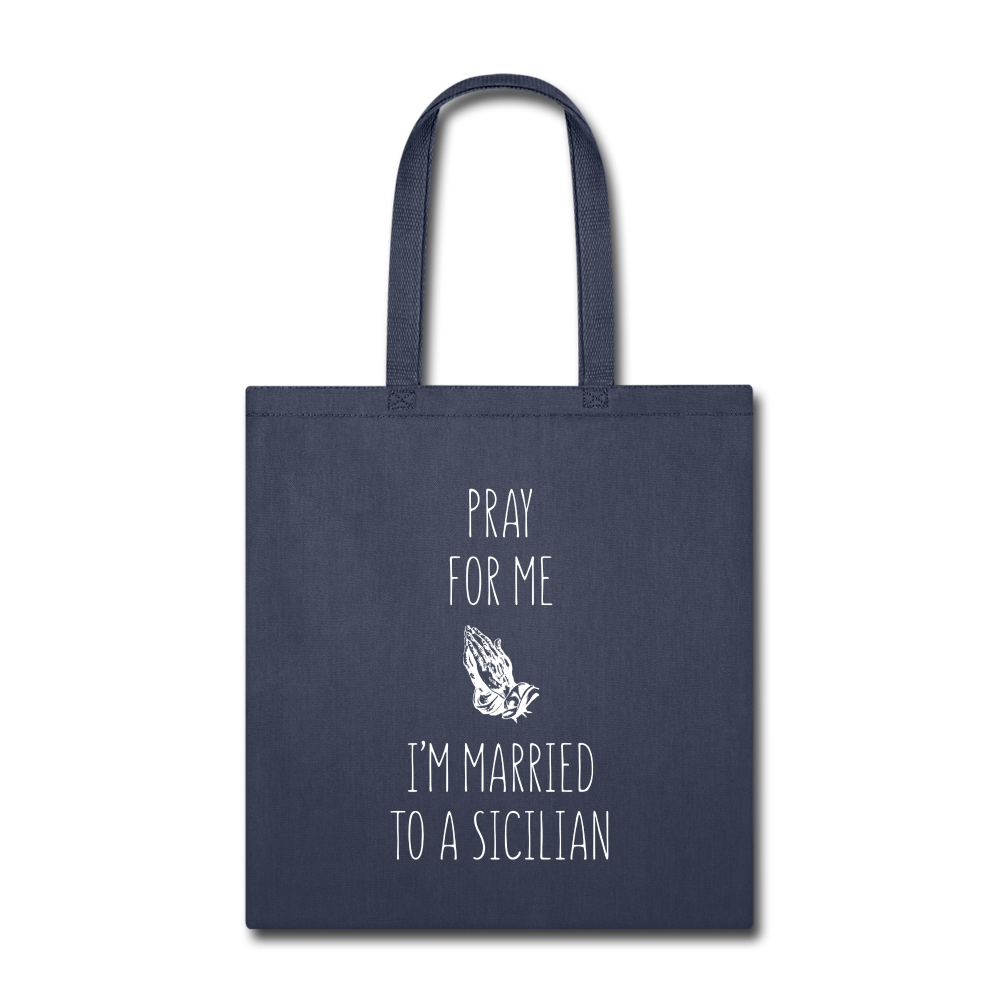 Pray for me I'm married to a Sicilian Cotton Tote Bag - navy