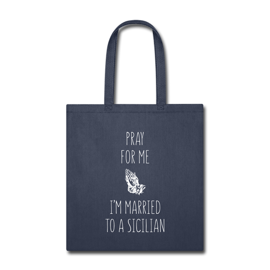 Pray for me I'm married to a Sicilian Cotton Tote Bag - navy