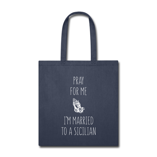 Pray for me I'm married to a Sicilian Cotton Tote Bag - navy