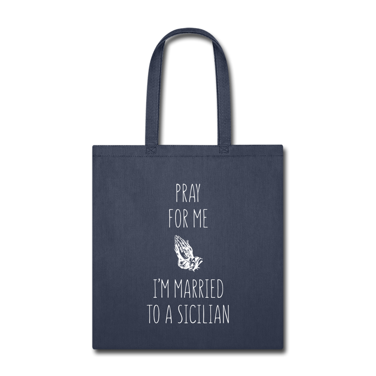 Pray for me I'm married to a Sicilian Cotton Tote Bag - navy