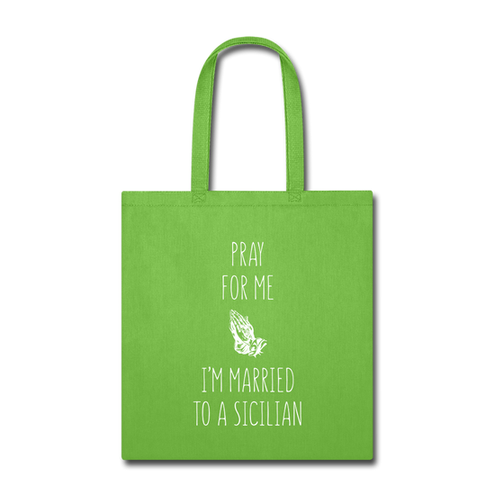 Pray for me I'm married to a Sicilian Cotton Tote Bag - lime green