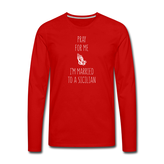 Pray for me I'm married to a Sicilian Men's Longsleeve - red