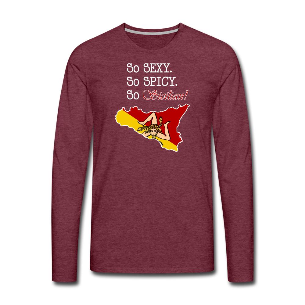 So sexy, So spicy, So Sicilian Men's Premium Long Sleeve T-Shirt - heather burgundy