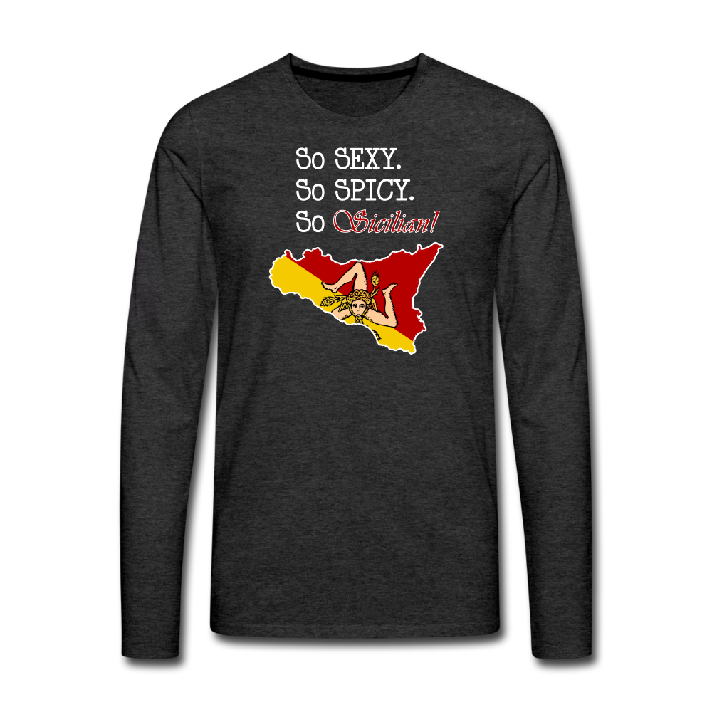 So sexy, So spicy, So Sicilian Men's Premium Long Sleeve T-Shirt - charcoal grey