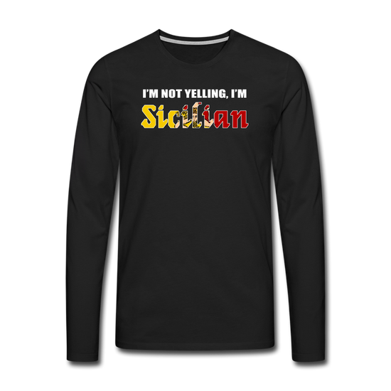 I'm not yelling I'm Sicilian Men's Longsleeve - black