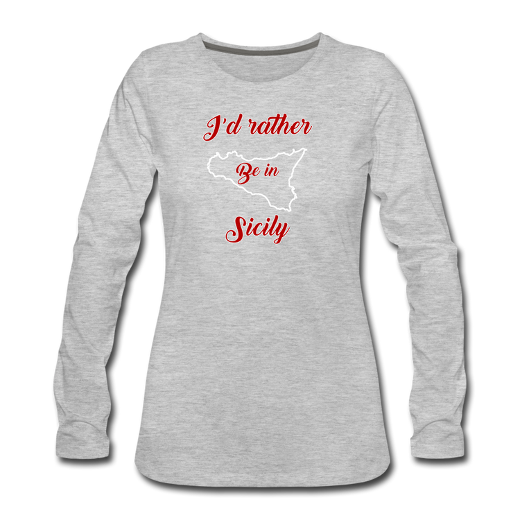 I'd rather be in Sicily Women's Longsleeve - heather gray