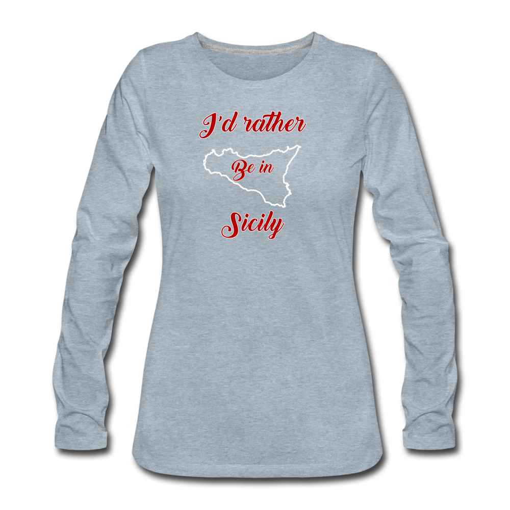 I'd rather be in Sicily Women's Longsleeve - heather ice blue
