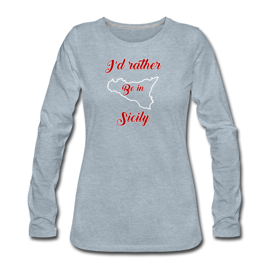 I'd rather be in Sicily Women's Longsleeve - heather ice blue