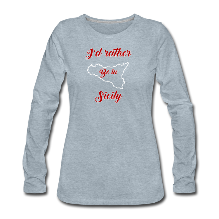 I'd rather be in Sicily Women's Longsleeve - heather ice blue