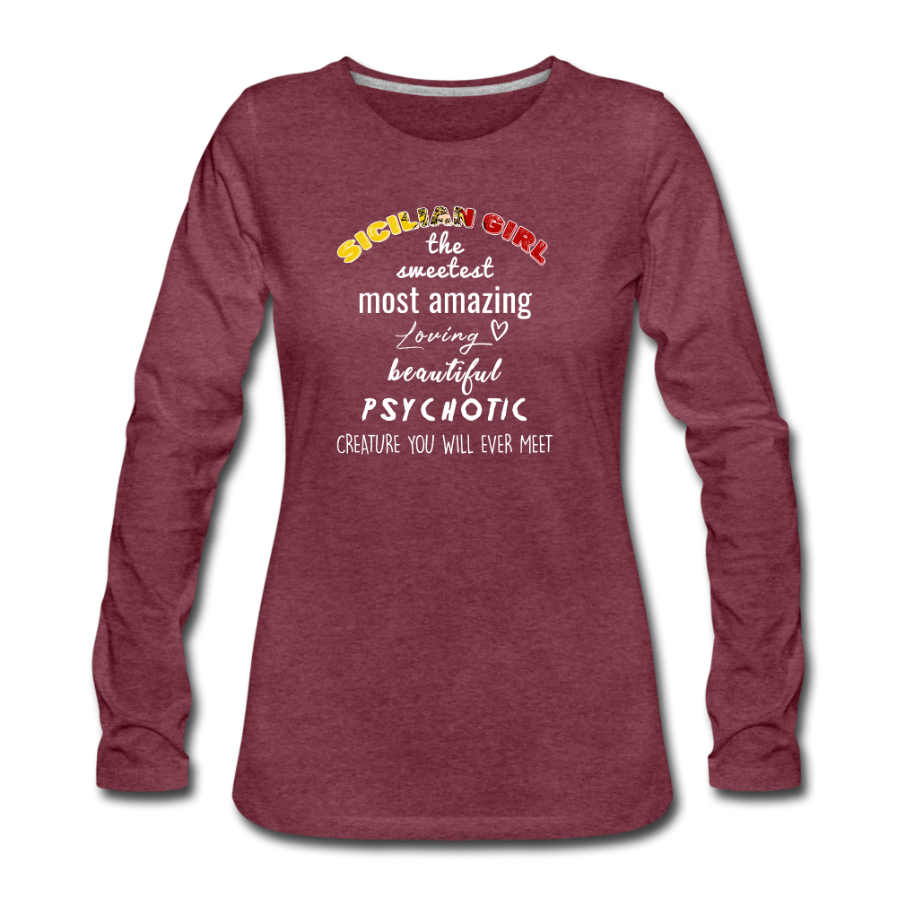Sicilian Girl the sweetest psychotic creature Women's Longsleeve - heather burgundy