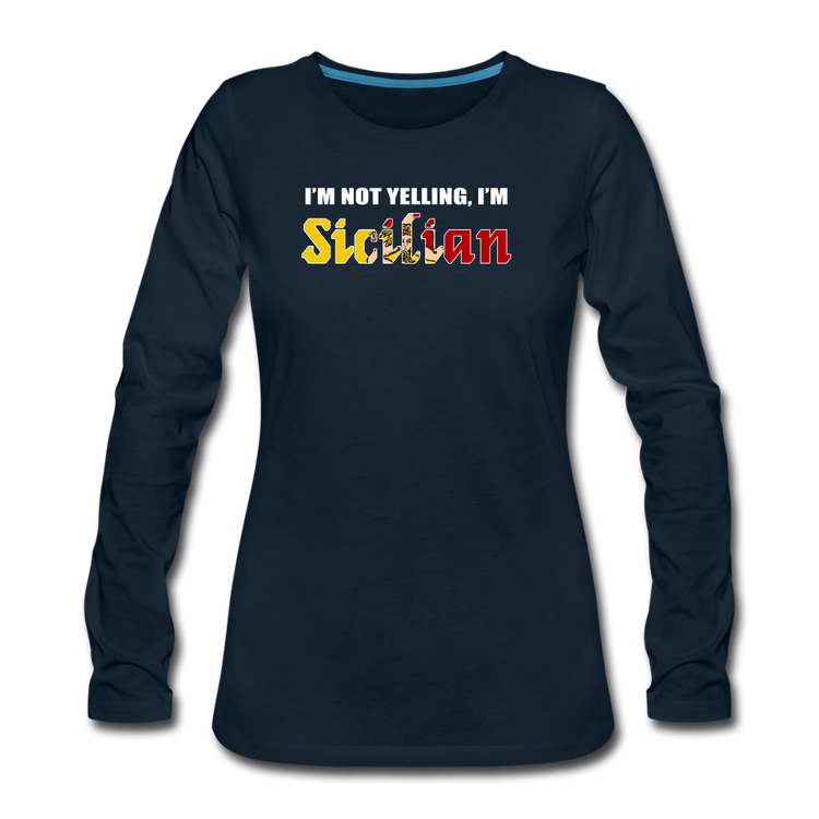 I'm not yelling I'm Sicilian Women's Longsleeve - deep navy