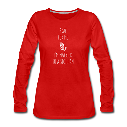Pray for me I'm married to a Sicilian Women's Longsleeve - red