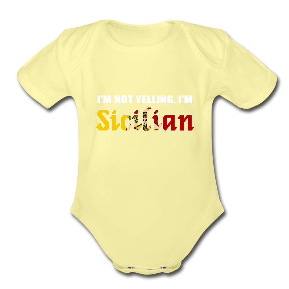 I'm not yelling I'm Sicilian Organic Onesie - washed yellow